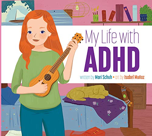 My Life with ADHD by Mari Schuh and Isabel Munoz Unlocking ADHD